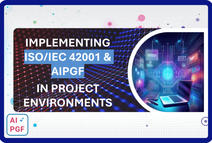 Implementing ISO/IEC 42001 and AIPGF in Project Environments